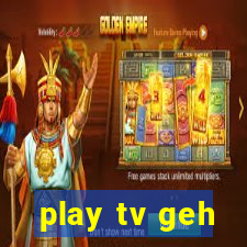 play tv geh